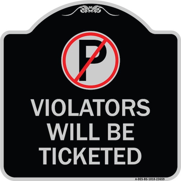 Signmission No Parking Violators Will Ticketed Heavy-Gauge Aluminum Architectural Sign, 18" x 18", BS-1818-23659 A-DES-BS-1818-23659 - main